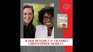 Interview with Marie Benedict and Victoria Christopher Murray - THE FIRST LADIES