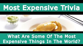 What Are Some Of The Most Expensive Things In The World?