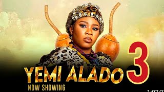 YEMI ALADO 3 - LATEST YORUBA MOVIE 2024 |WUMI TORIOLA | MIDE MARTINS | OKELE | ITELE |