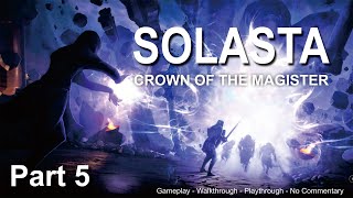 SOLASTA: CROWN OF THE MAGISTER Part 5 Full Release/launch Gameplay playthrough No Commentary