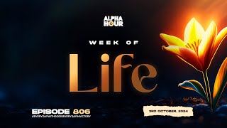 ALPHA HOUR EPISODE 806 | WEEK OF LIFE || 3RD OCTOBER,2024