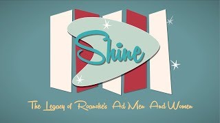 OFFICIAL TRAILER: “Shine: The Legacy of Roanoke’s Ad Men and Women”