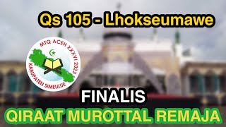 Finalis Qiraat Murottal Remaja PA (QS 105 - Lhokseumawe) - MTQ ACEH XXXVI 2023 KAB SIMEULUE