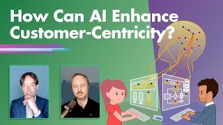 How Can AI Enhance Customer-Centricity?