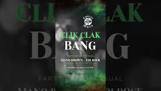 CLIK CLAK BANG – VIDEO CLIPE DISPONÍVEL NO CANAL DO YOUTUBE PART/ VISUAL EDI ROCK/MANO BROWN