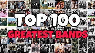 My TOP 100 Greatest BANDS Of All Time