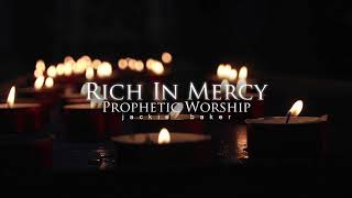 Rich In Mercy | Prophetic Worship | Jackie Baker