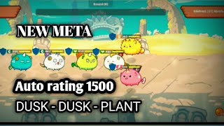 NEW META AUTO RATING 1500+ DUSK DUSK PLANT