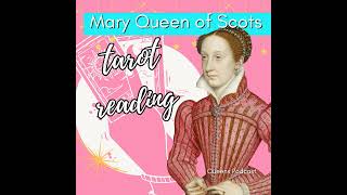 History's Mysteries: Mary Queen of Scots Tarot reading