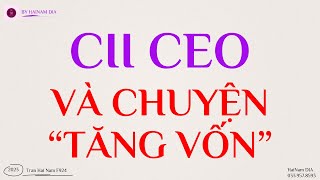 CII CEO - VÀ CÂU CHUYỆN "TĂNG VỐN" CUỐI NĂM 2023 - CẬP NHẬT THÔNG TIN THỊ TRƯỜNG NGÀY 21/11/23