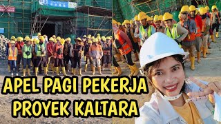 Apel Pagi Pekerja Kaltara Projek Site || Rutinitas Di Lokasi Proyek