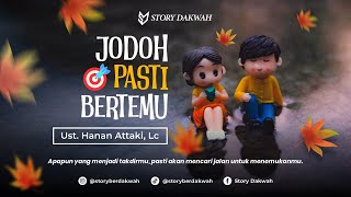 JODOH PASTI BERTEMU - Ust. Hanan Attaki, Lc