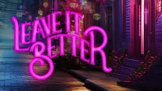 Leave It Better | It All Comes Down To This