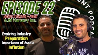 EP22 - Plant Nursery to Nursery, Real Talk. | AJM Nursery Inc.