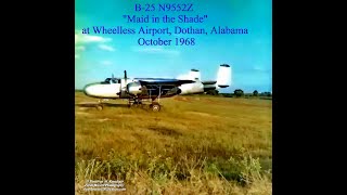 B-25 MITCHELL - "Maid In The Shade" - N9552Z - 1st of 4 videos - Missing Link @ Wheelless Airport