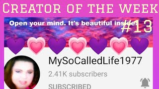 Creator of the Week #13 MySoCalledLife 1977. Come find out about this amazing channel.