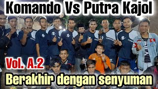 GOBAK SODOR || KOMANDO VS PUTRA KAJOL Vol. A.2 || Berakhir dengan senyum, Semoga Covid cepat berlalu