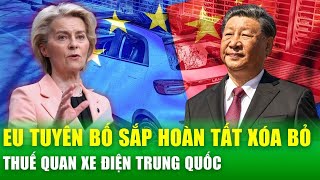 EU và Trung Quốc tiến tới hòa giải căng thẳng thuế quan xe điện, ngăn nguy cơ chiến tranh thương mại