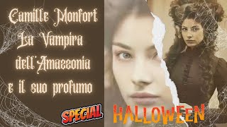 #ASMR  CAMILLE MONFORT LA VAMPIRA DELL' AMAZZONIA E IL SUO PROFUMO | SPECIALE HALLOWEEN