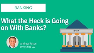 What the Heck is Going on With Banks?