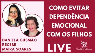 Como evitar dependência emocional com os filhos - live com Dani Gusmão