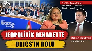 BRICS nasıl cazibe merkezi haline geldi? Prof. Dr. Nurşin Güney ve Mehmet Emre Öztürk | Harici