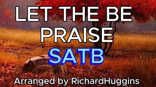 Let There Be Praise / SATB/LOWER KEY -  Choral Guide / Arranged by Richard Huggins