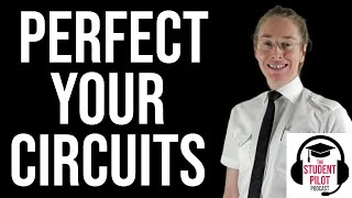 Instructor Takeover - Perfect your circuits | The Student Pilot Podcast #30