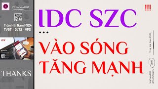 IDC SZC VÀO SÓNG TĂNG MẠNH - CÒN MUA ĐƯỢC KHÔNG?