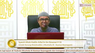 Syarah Kitab Hadits Arba'in An Nawawi # 16