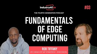 Edge Computing Explained - Fundamentals of Edge Computing (The 4th Gen Podcast Ep 03 - Rob Tiffany)