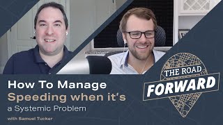 How To Manage Speeding when It’s a Systemic Problem - The Road Forward Podcast