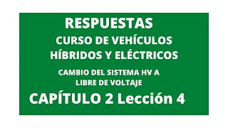 RESPUESTAS CAMBIO DEL SISTEMA HV A LIBRE DE VOLTAJE CAPITULO 2 lECCIÓN 4