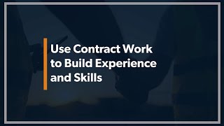 Use Contract Work to Build Experience and Skills