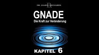 GNADE Die Kraft zur Veränderung (Kapitel 6) - Dr. Jim Richards