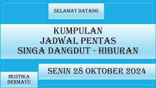 Jadwal Singa Dangdut - Senin 28 Oktober 2024 - Kumpulan Jadwal Sandiawara hari ini - LIVE KJPS