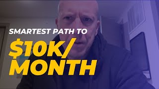 The Smartest Path To $10,000 A Month | Side Hustle Dad