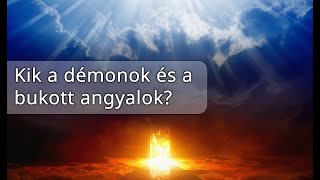 Kik a démonok, ördögök, tisztátalan lelkek és a bukott angyalok? | Biblia tanítások Isten igéjéből