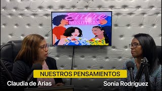 Nuestros Pensamientos (Parte 1) | Entre Nosotras - Claudia de Arias & Sonia Rodríguez