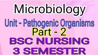 Pathogenic Organism || Part - 2 || Microbiology|| BSC Nursing 3 Sem