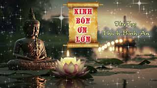 Kinh Bốn Ơn Lớn    Kính Tụng  Thích Bình An