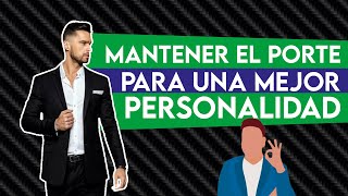 Mantener el Porte, Ademán y Gesto Para Una Mejor Personalidad