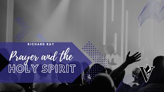 Prayer And The Holy Spirit | Richard Ray