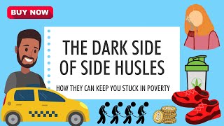 The Dark Side of Side Hustles: How They Can Keep You Stuck & Poor