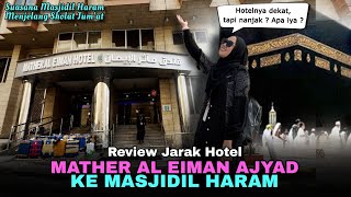 Review Jarak Hotel MATHER AL EIMAN ke MASJIDIL HARAM | Deket Tapi Nanjak ?