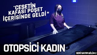 OTOPSİCİ KADIN ile YÜZLEŞME (Tüylerinizi Diken Diken Edecek Detaylar) Geri Sayım 2. Bölüm