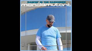 Monde Mutant  //  dancin' in the darkness