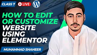 How to Edit or Customize Website Using Elementor | Class 7