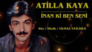 Atilla Kaya / İnan ki Ben Seni / Söz/Müzik : #yılmaztatlıses / #atillakaya #taverna #kral #yeni