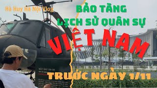 TẬN MẮT BẢO TÀNG LỊCH SỬ QUÂN SỰ VIỆT NAM TRƯỚC NGÀY MỞ CỬA ĐÓN KHÁCH 1/11 - Hà Huy Hà Nội Vlog #287